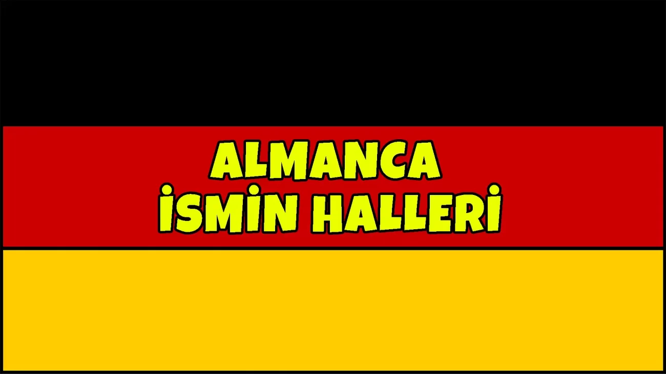 almanca ismin halleri